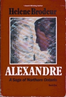 Alexandre: A Saga of Northern Ontario 092048610X Book Cover