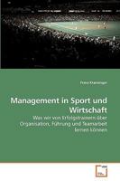 Management in Sport und Wirtschaft: Was wir von Erfolgstrainern über Organisation, Führung und Teamarbeit lernen können 3639238842 Book Cover