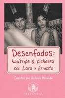 Desenfados: Badtrips & Pichaera Con Lara � Ernesto 1547018305 Book Cover