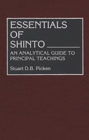 Essentials of Shinto: An Analytical Guide to Principal Teachings (Resources in Asian Philosophy and Religion) 0313264317 Book Cover