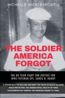The Soldier America Forgot: The 80-Year Fight for Justice for WWII Veteran Cpl. James M. Hardy 1737325845 Book Cover