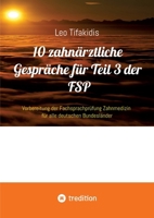 10 zahnärztliche Gespräche für Teil 3 der FSP: Fachsprachprüfung Zahnmedizin für alle deutschen Bundesländer (German Edition) 3384497902 Book Cover