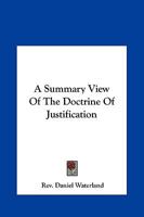 A Summary View Of The Doctrine Of Justification 1425313574 Book Cover