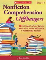 Nonfiction Comprehension Cliffhangers: 15 High-Interest True Stories That Invite Students to Infer, Visualize, and Summarize to Predict the Ending of Each Story 0439897386 Book Cover