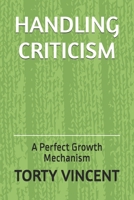 HANDLING CRITICISM: A Perfect Growth Mechanism B0DT5Y7W3Z Book Cover