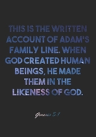 Genesis 5:1 Notebook: This is the written account of Adam's family line. When God created human beings, he made them in the likeness of God.: Genesis ... Christian Journal/Diary Gift, Doodle Present 1678986577 Book Cover