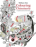 Colouring Chinoiserie : A Sophisticated Activity Book 9814751073 Book Cover