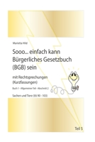 Sooo... einfach kann B�rgerliches Gesetzbuch (BGB) sein - Teil 5: Rechtsprechungen (Kurzfassungen) �ber Sachen und Tiere 1539398439 Book Cover