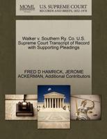 Walker v. Southern Ry. Co. U.S. Supreme Court Transcript of Record with Supporting Pleadings 1270506943 Book Cover