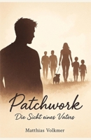 Patchwork: Die Sicht eines Vaters B0FTQN59Q1 Book Cover
