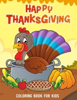 Thanksgiving Coloring Book for Kids: Fun and Simple Thanksgiving Coloring and Activity Book with Turkeys, Pumpkins, Candles, Fruits, Birds and More! For Little Kids, Toddlers and Preschoolers B08LNT2NTJ Book Cover