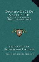 Decreto De 21 De Maio De 1841: Que Contem A Novissima Reforma Judiciaria (1850) 1168482976 Book Cover