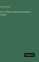 De Ti. Claudio Caesare grammatico scripsit 3368621645 Book Cover