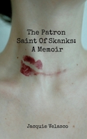 The Patron Saint Of Skanks: A Memoir B0FHK16ZNH Book Cover