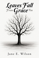Leaves Fall From Grace Too B0G8LL39K9 Book Cover