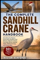 SANDHILL CRANE HANDBOOK: Everything You Need to Know About Sandhill Crane Behavior, Migration Routes, Courtship Dances, Nesting Habits, Wetland Ecology, and Conservation B0H4SNW1D7 Book Cover