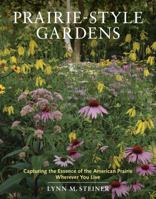 Prairie-Style Gardens: Capturing the Essence of the American Prairie Wherever You Live 1604690038 Book Cover