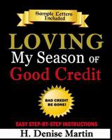 Loving My Season of Good Credit: Bad Credit Be Gone 1511554746 Book Cover