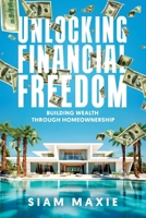 Unlocking Financial Freedom: Building Wealth Through Homeownership B0CRNW1ZSD Book Cover