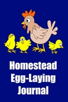 Homestead Egg-Laying Journal: Backyard Chicken Egg Laying Logbook for Hobby Farmers, Small Farms 1654745103 Book Cover