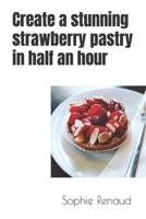 Create a stunning strawberry pastry in half an hour B0CF4FP51Z Book Cover
