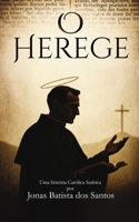 O Herege: Uma História Católica Satírica (Portuguese Edition) B0GV7ZF94P Book Cover