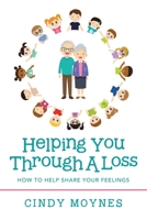Helping You Through A Loss: How to help share your feelings 1665532483 Book Cover