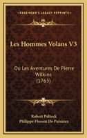 Les Hommes Volans V3: Ou Les Aventures De Pierre Wilkins (1763) 1120313341 Book Cover