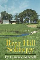 River Hill Soliloquy (The Story of An Illinois Farm) 1450201911 Book Cover