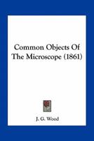Common Objects of the Microscope 1023446391 Book Cover