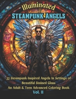 Illuminated Steampunk Angels Advanced Adult & Teen Coloring Book, Vol. 2: 33 Steampunk-Inspired Angels In Settings of Beautiful Mosaic Stained Glass Windows B0CNYNCQWS Book Cover