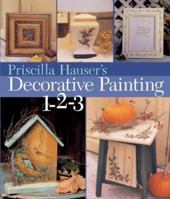 Priscilla Hauser's Decorative Painting 1-2-3 1402713622 Book Cover