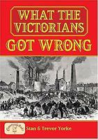 What the Victorians Got Wrong (General History) 1846741149 Book Cover