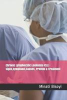 Chronic Lymphocytic Leukemia (CLL) Signs, Symptoms, Causes, Prevent & Treatment 1077556780 Book Cover