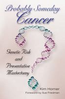 Probably Someday Cancer: Genetic Risk and Preventative Mastectomy 1574417517 Book Cover