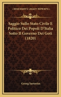 Saggio Sullo Stato Civile E Politico Dei Popoli D'Italia Sotto Il Governo Dei Goti (1820) 1167665201 Book Cover