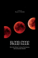 Blood Moon: Who else wants to know the history behind Blood Moon. B0BCRWX8YS Book Cover