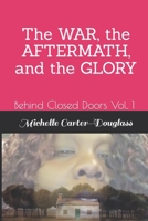 BEHIND CLOSED DOORS VOL. 1: The WAR, the AFTERMATH, and the GLORY 1723838896 Book Cover