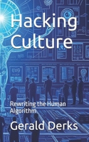 Hacking Culture: Rewriting the Human Algorithm B0DWSCZZ21 Book Cover