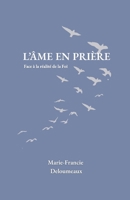 L'âme en prière: Face à la Réalité de la foi (French Edition) B0GXHZLBS3 Book Cover