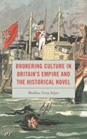 Brokering Culture in Britain's Empire and the Historical Novel 1498562922 Book Cover