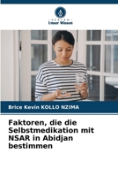 Faktoren, die die Selbstmedikation mit NSAR in Abidjan bestimmen (German Edition) 6208077931 Book Cover