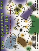 The Spelling Bee and Me: A Real-Life Adventure in Learning 1578862574 Book Cover
