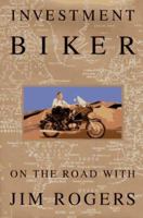 Investment Biker: Around the World with Jim Rogers