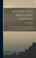 Scented Isles and Coral Gardens 1017296375 Book Cover