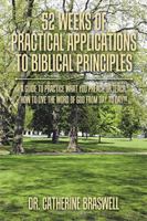52 Weeks of Practical Applications to Biblical Principles: A Guide to Practice What You Preach or Teach. How to Live the Word of God from Day to Day!!! 1543482600 Book Cover