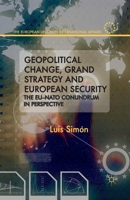 Geopolitical Change, Grand Strategy and European Security: The EU-NATO Conundrum in Perspective 1349440035 Book Cover