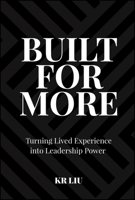 Built for More: Turning Lived Experience into Leadership Power 1394410603 Book Cover