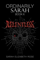 Ordinarily Sarah: Book Ii: Relentless 1489728686 Book Cover