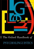 Oxford Handbook of Psycholinguistics (Oxford Handbook) 0199561796 Book Cover